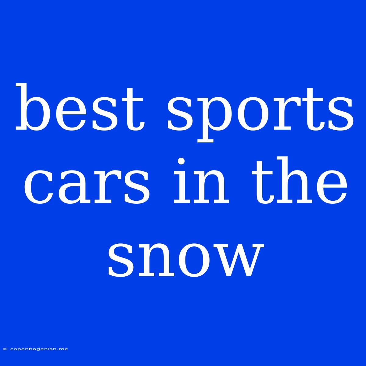 Best Sports Cars In The Snow