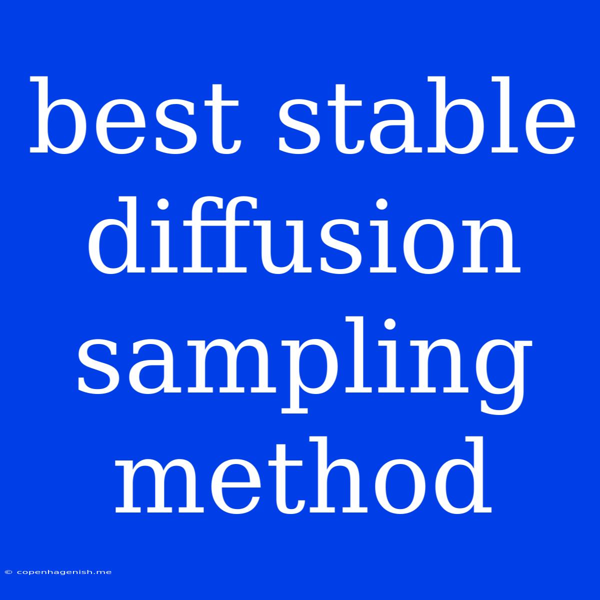 Best Stable Diffusion Sampling Method