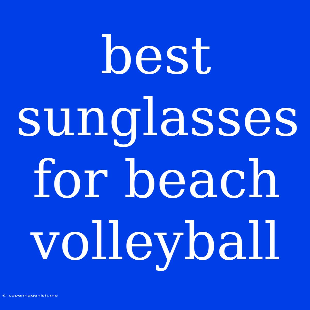 Best Sunglasses For Beach Volleyball