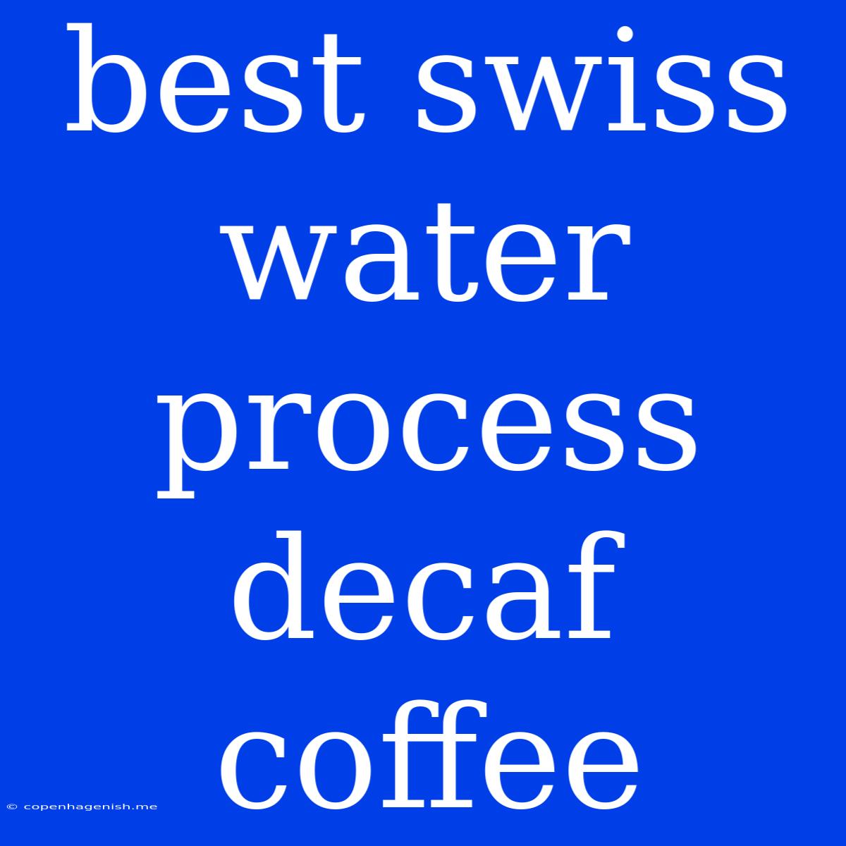 Best Swiss Water Process Decaf Coffee