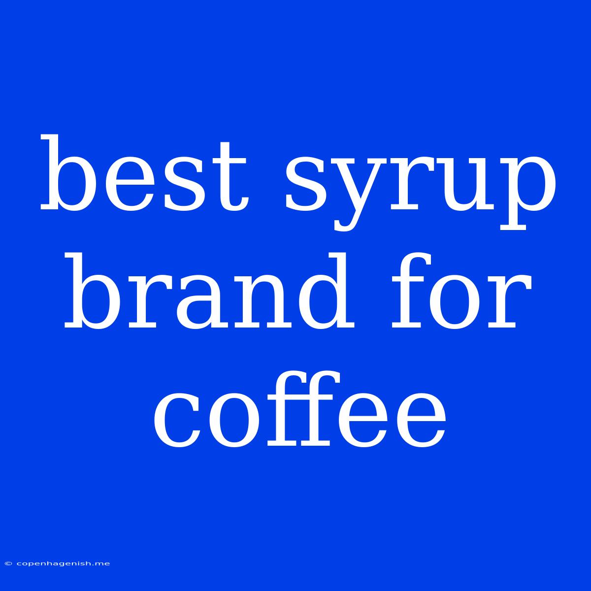 Best Syrup Brand For Coffee