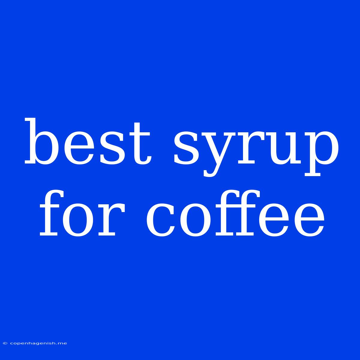 Best Syrup For Coffee