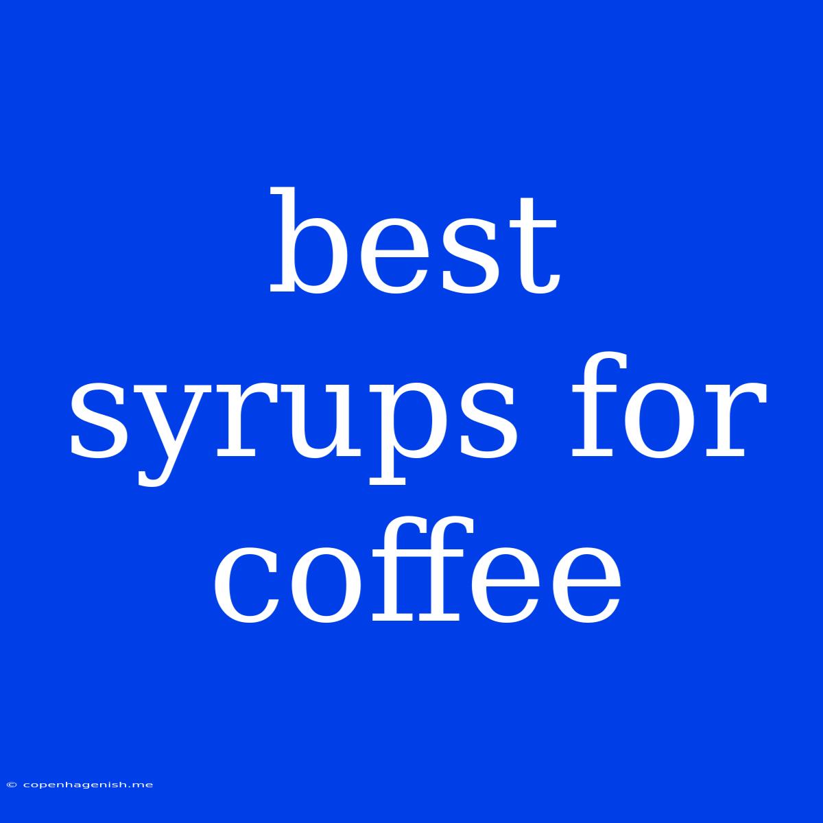 Best Syrups For Coffee