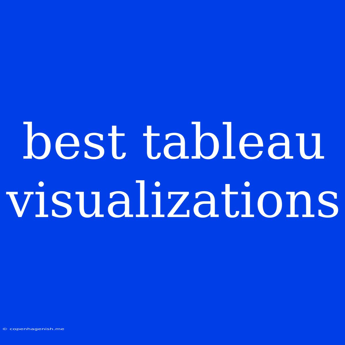 Best Tableau Visualizations