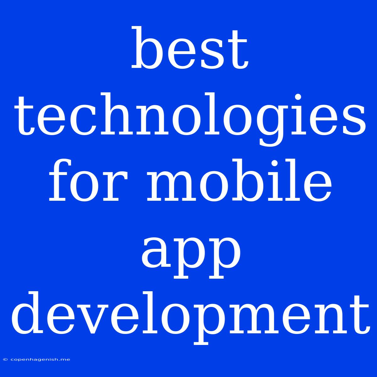 Best Technologies For Mobile App Development