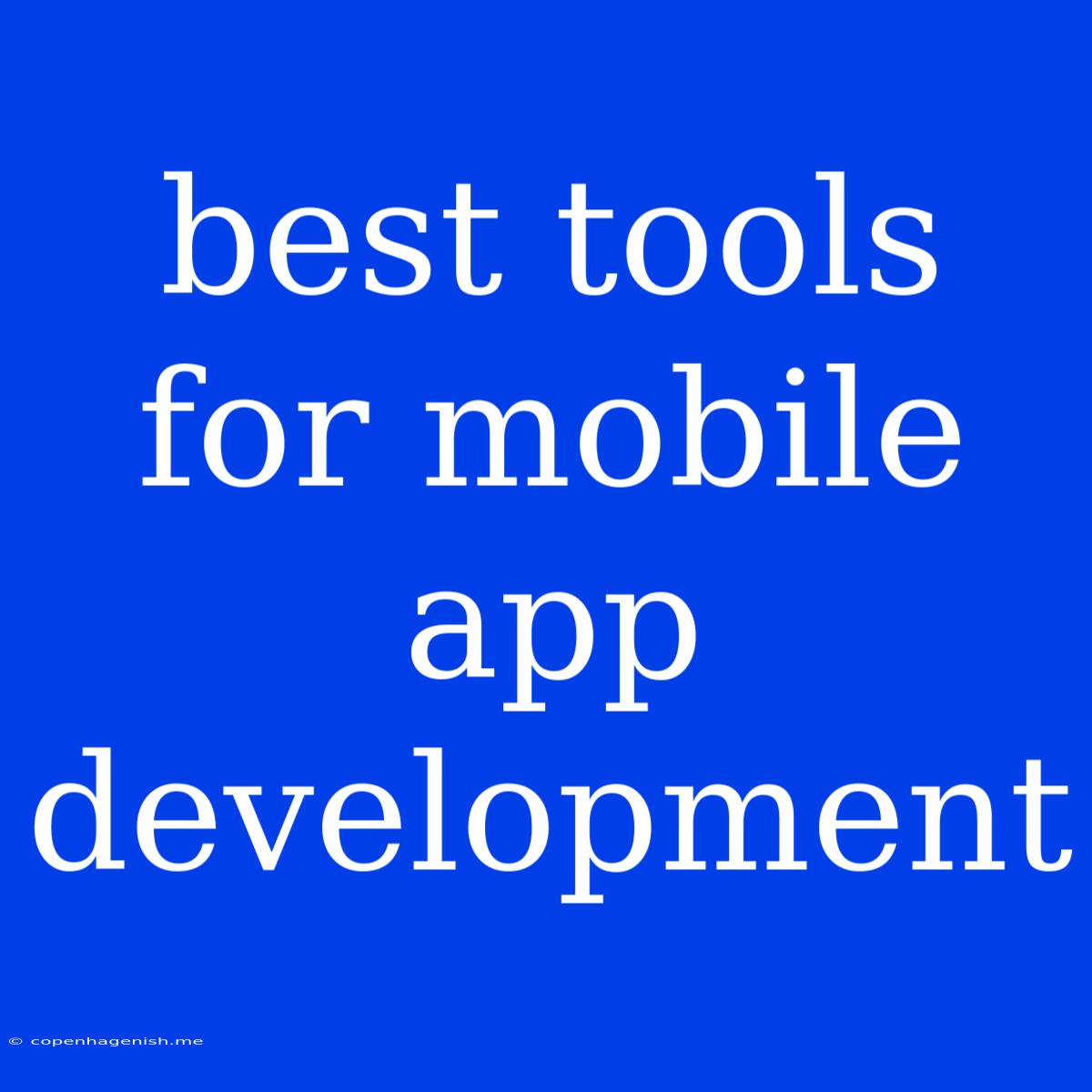 Best Tools For Mobile App Development