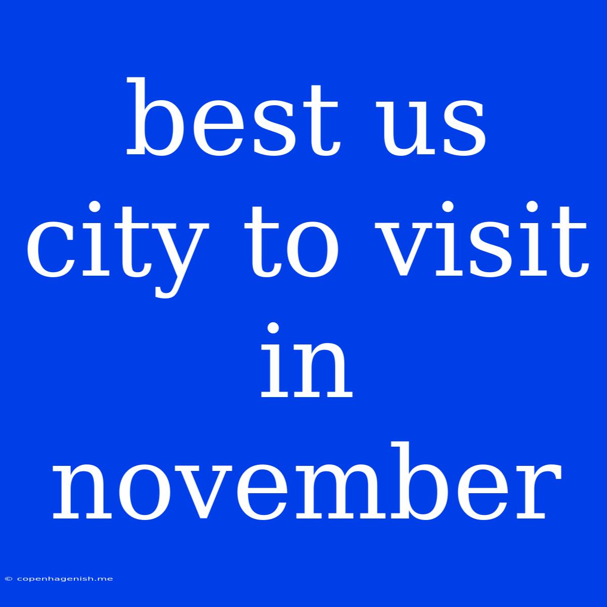 Best Us City To Visit In November