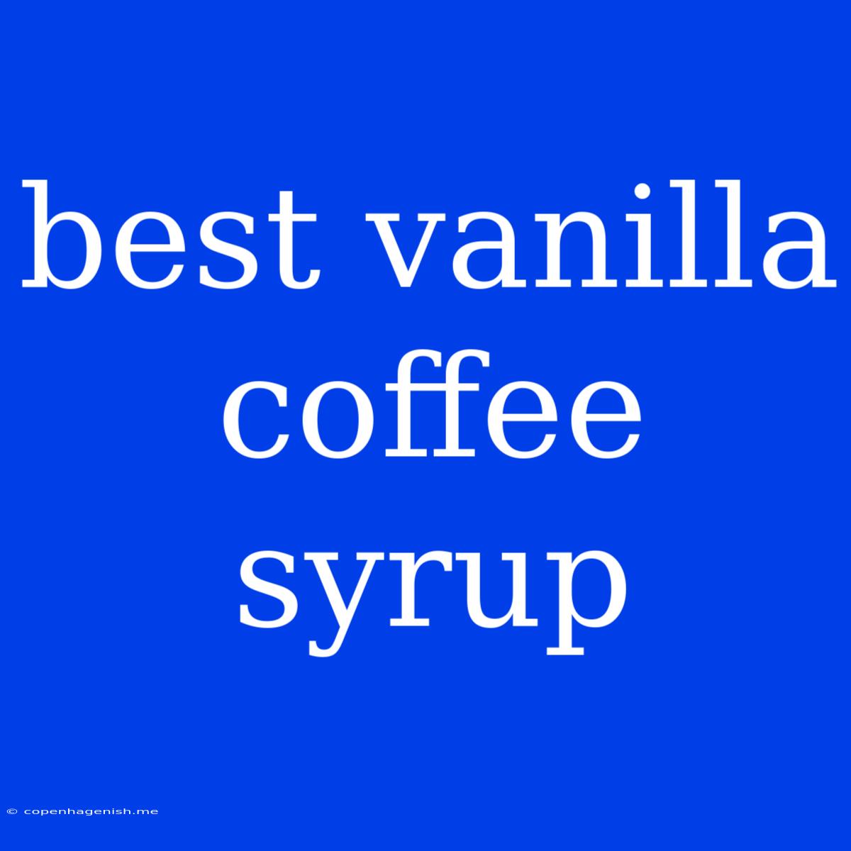 Best Vanilla Coffee Syrup