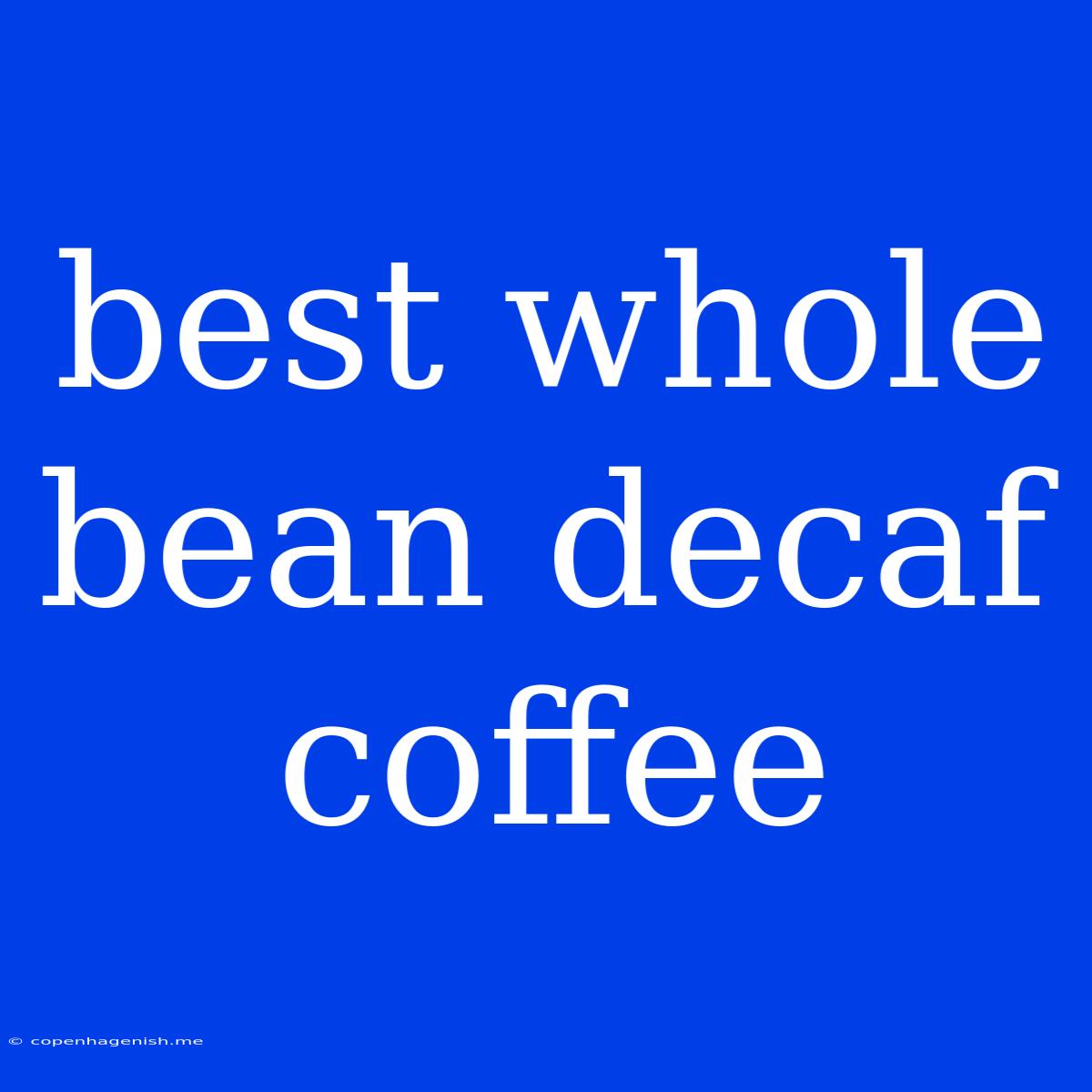 Best Whole Bean Decaf Coffee