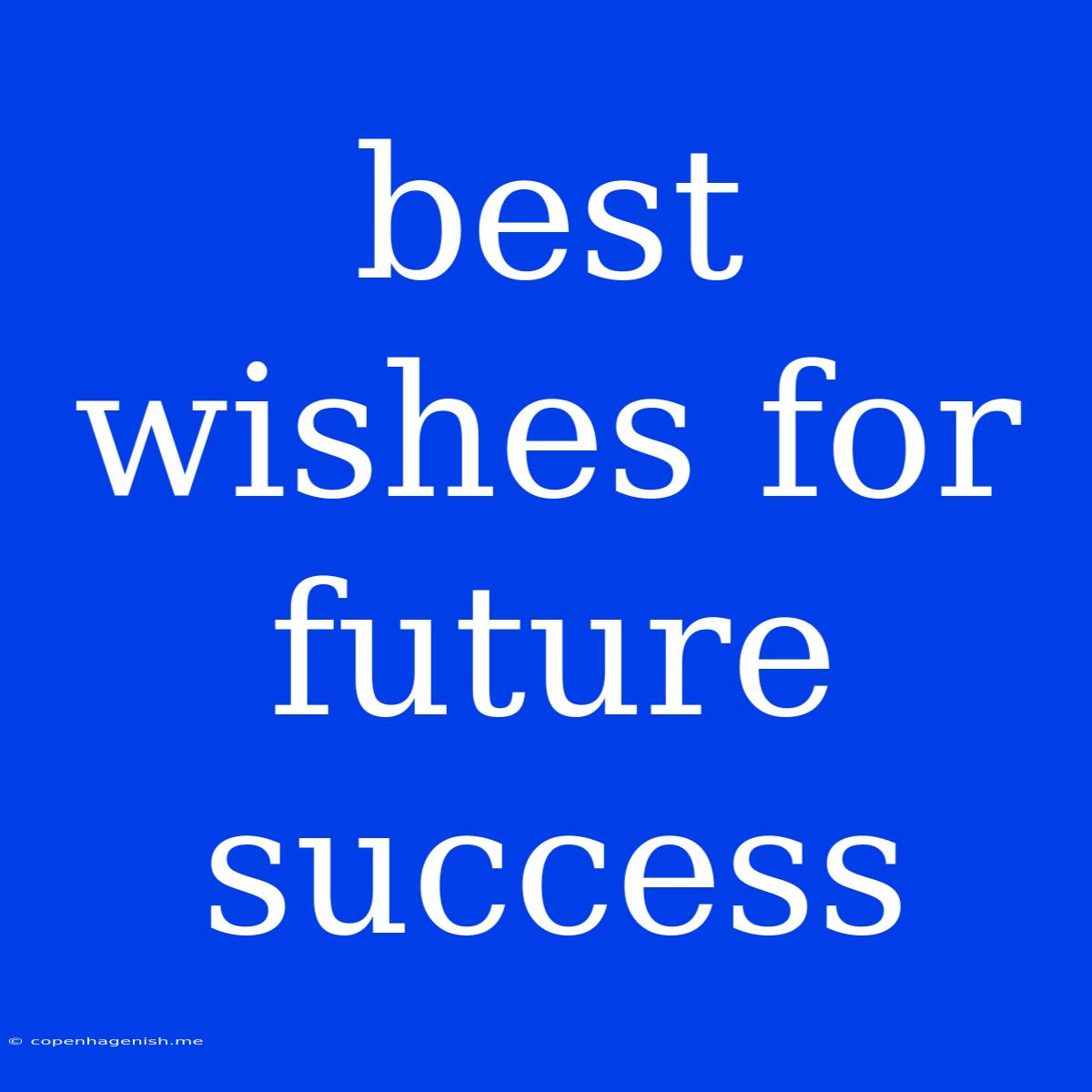 Best Wishes For Future Success