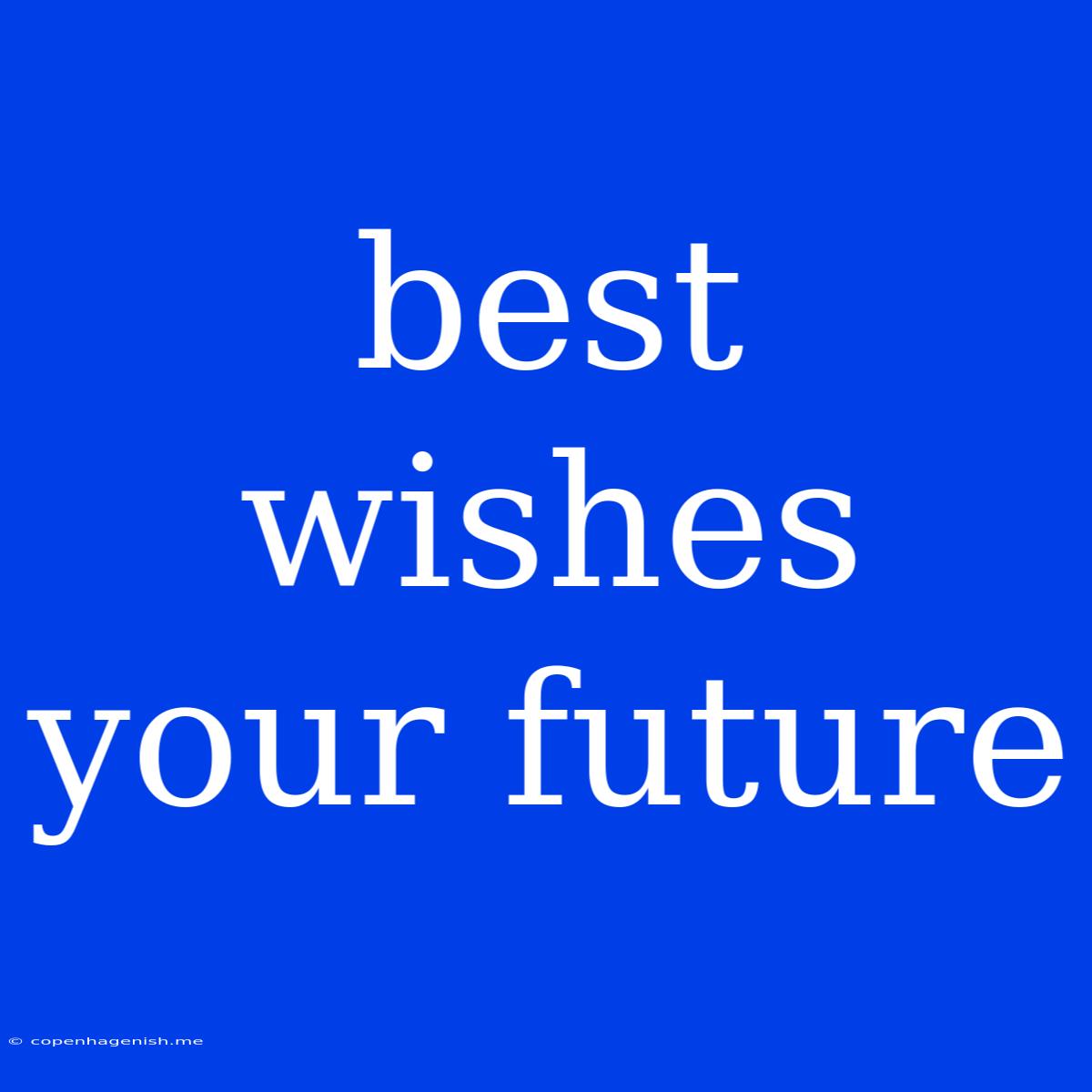 Best Wishes Your Future