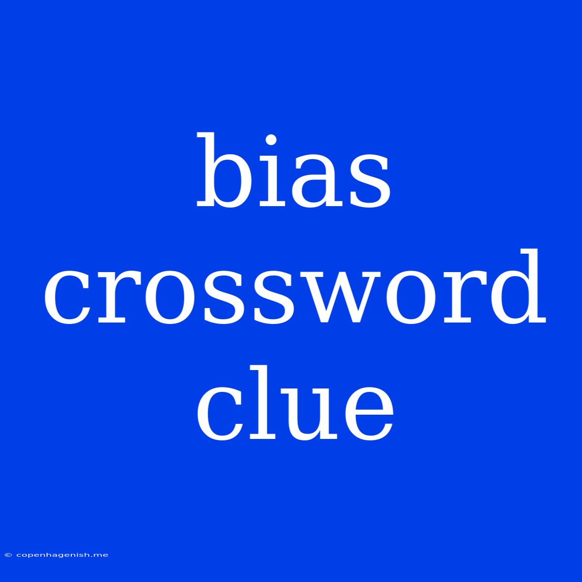 Bias Crossword Clue