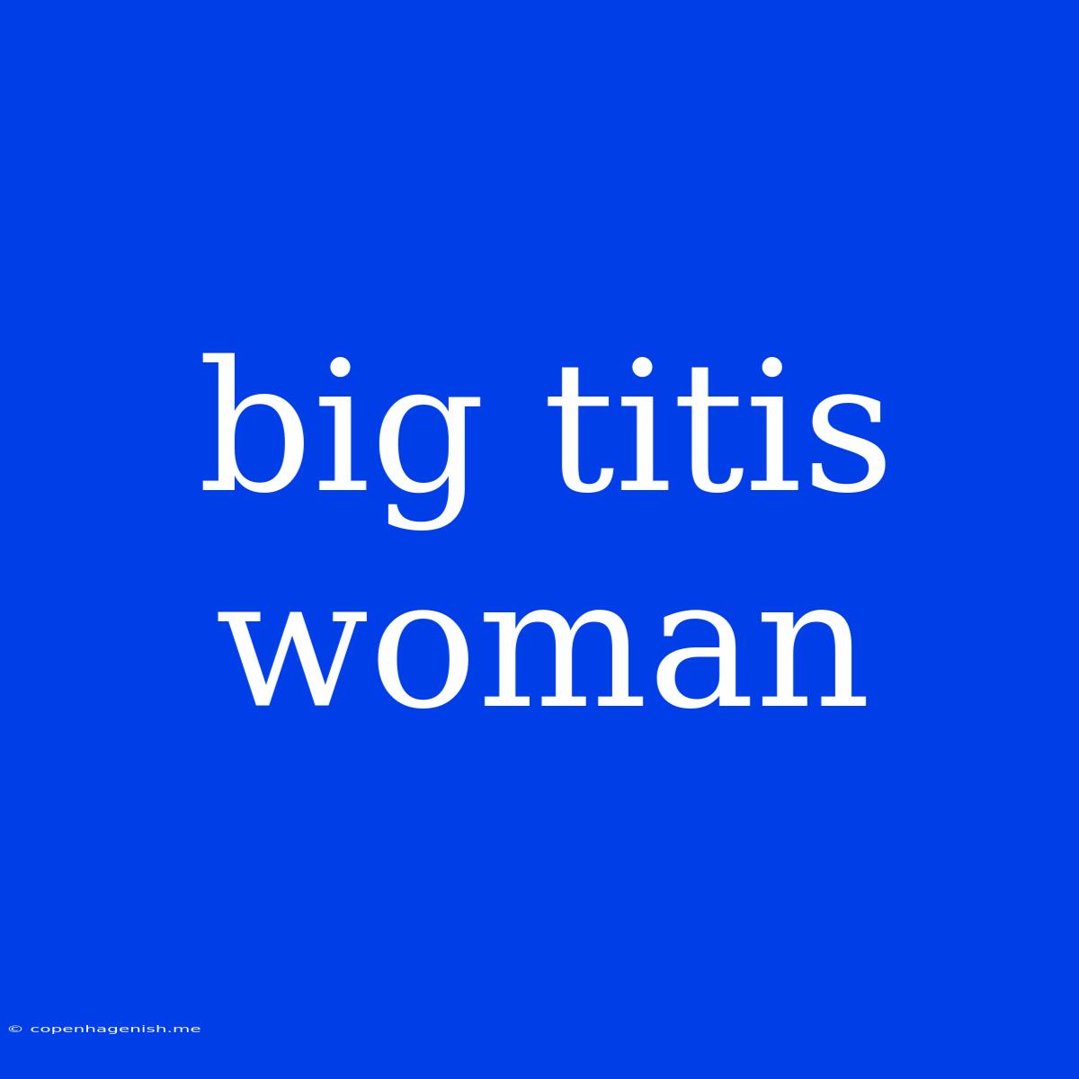 Big Titis Woman