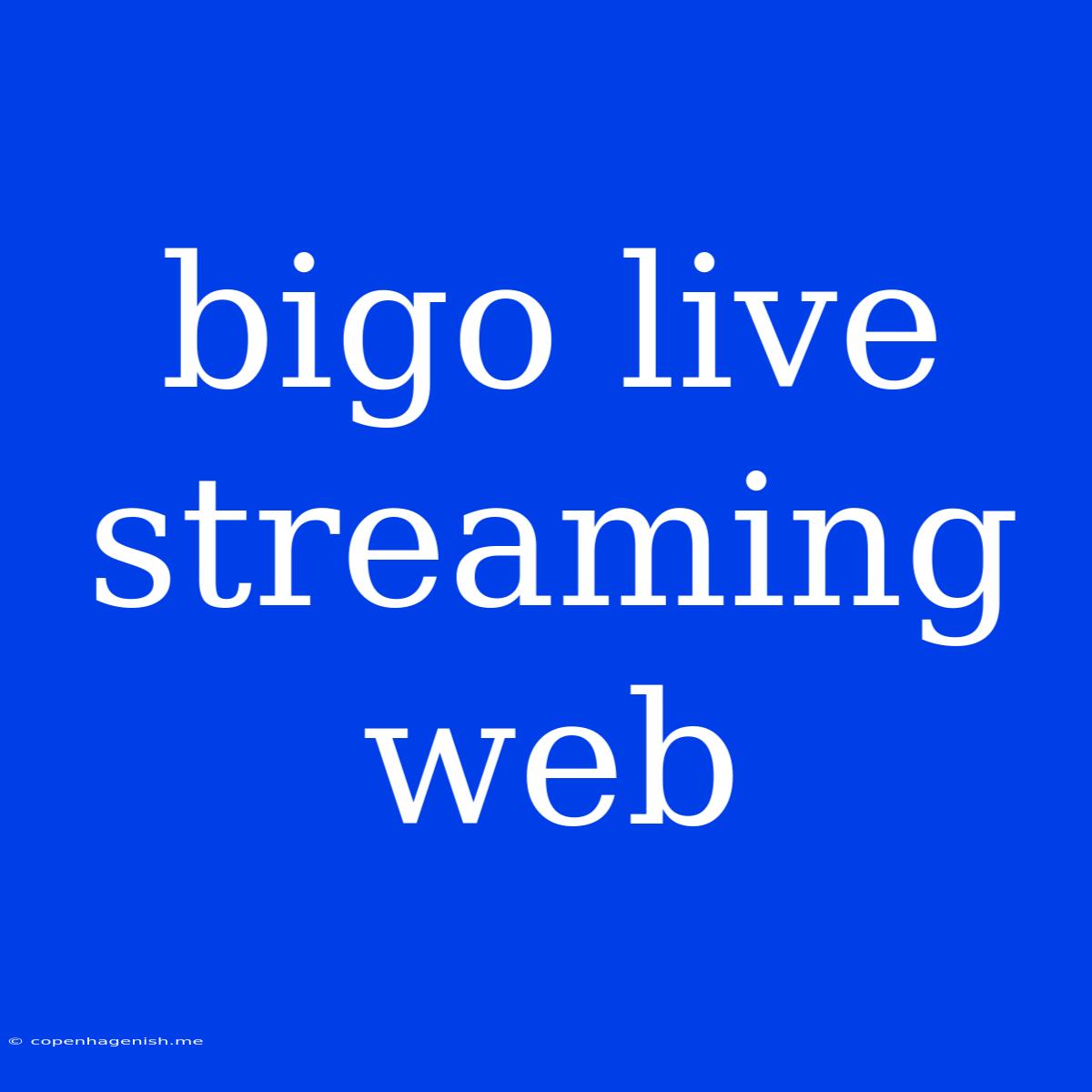 Bigo Live Streaming Web