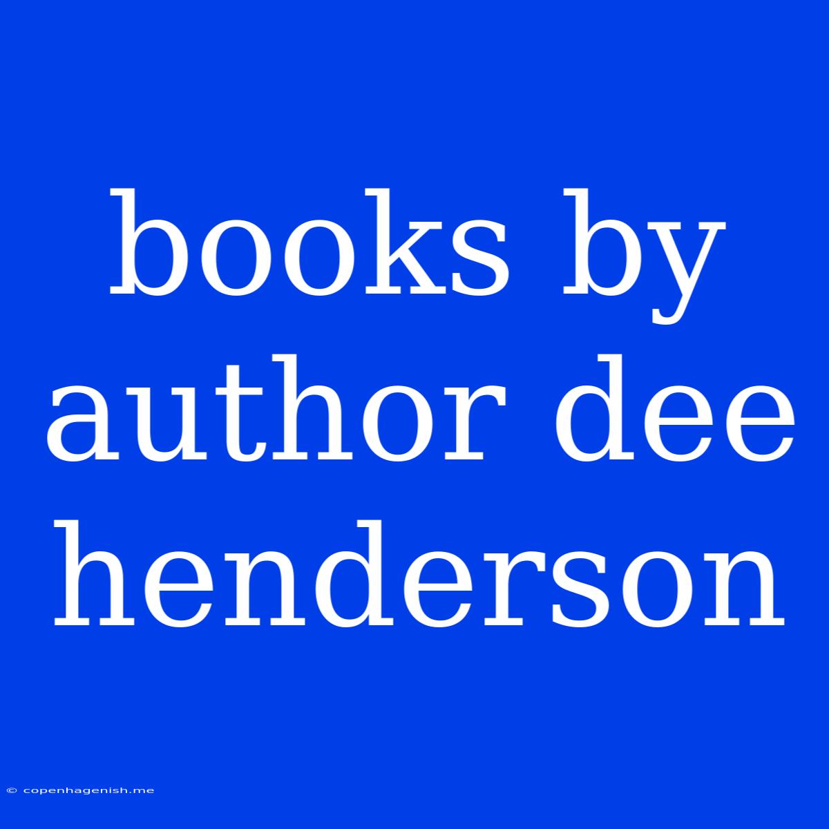 Books By Author Dee Henderson