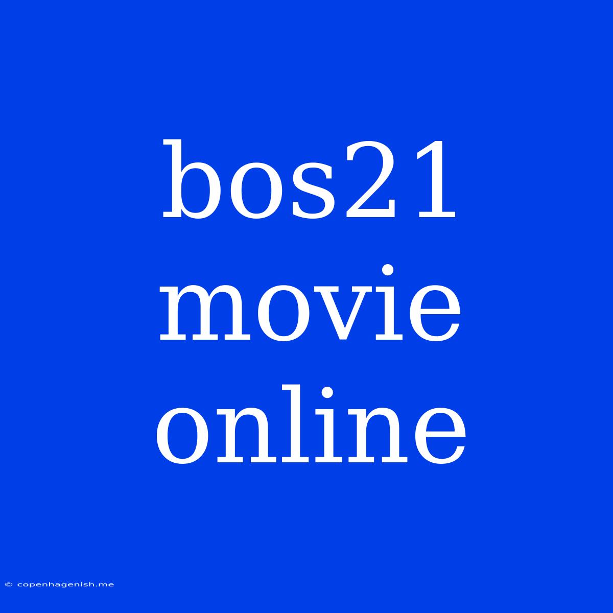 Bos21 Movie Online