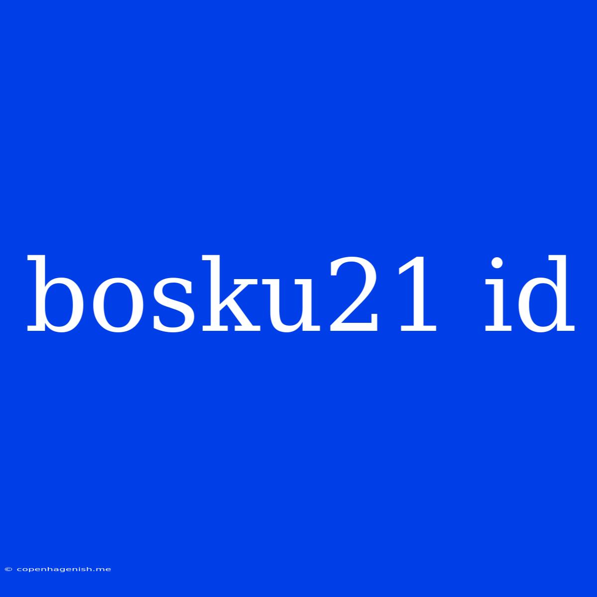 Bosku21 Id