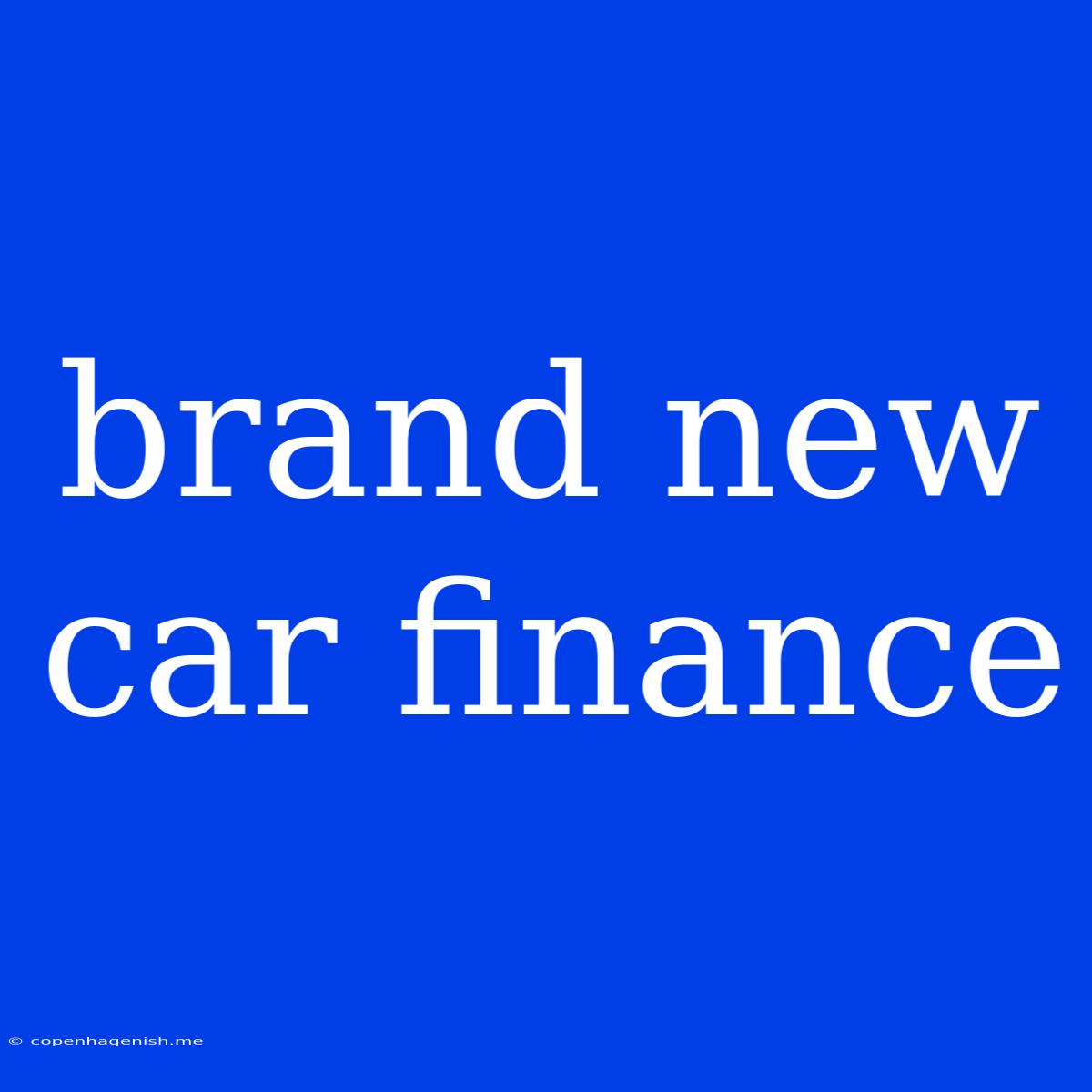 Brand New Car Finance