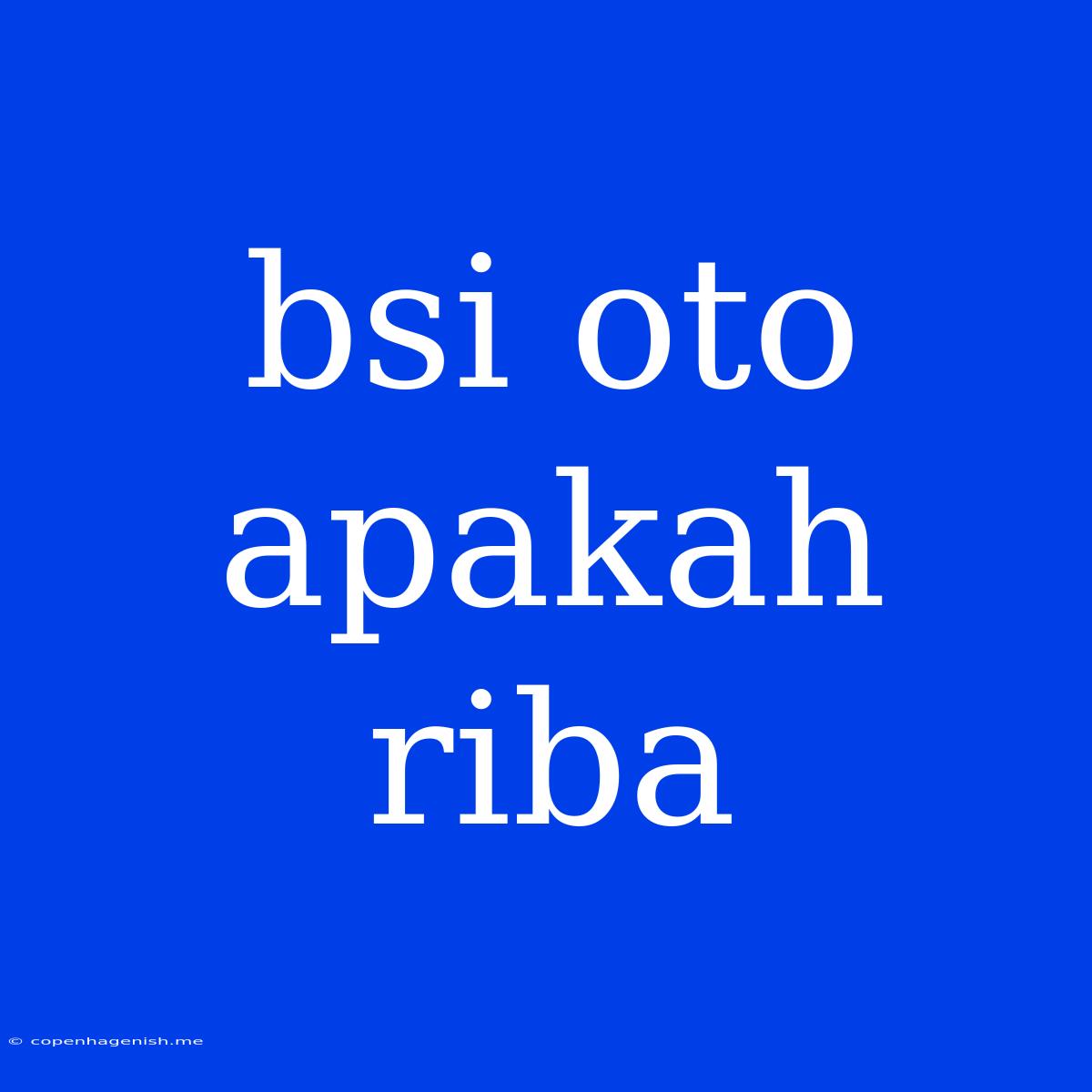 Bsi Oto Apakah Riba