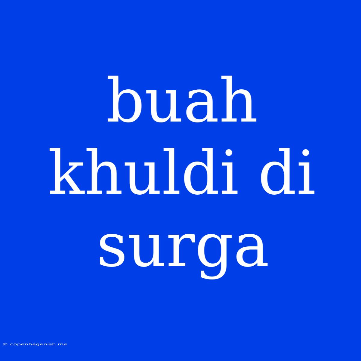 Buah Khuldi Di Surga