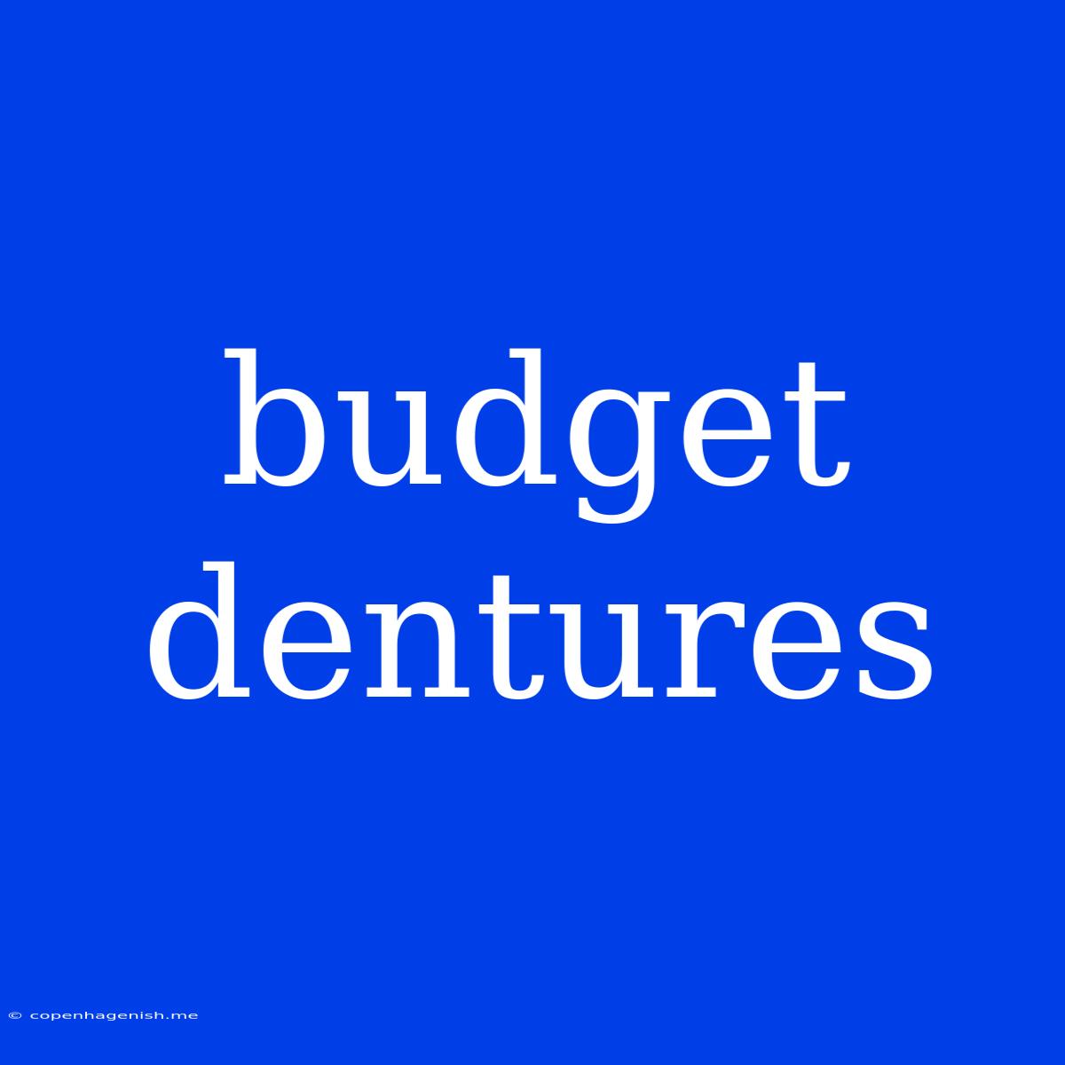 Budget Dentures