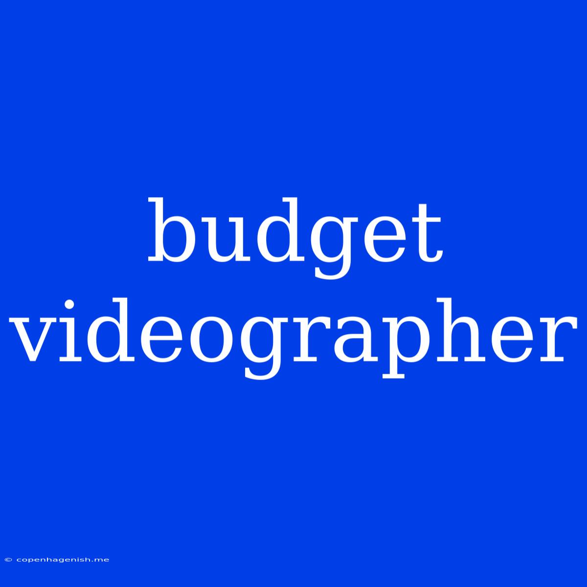 Budget Videographer