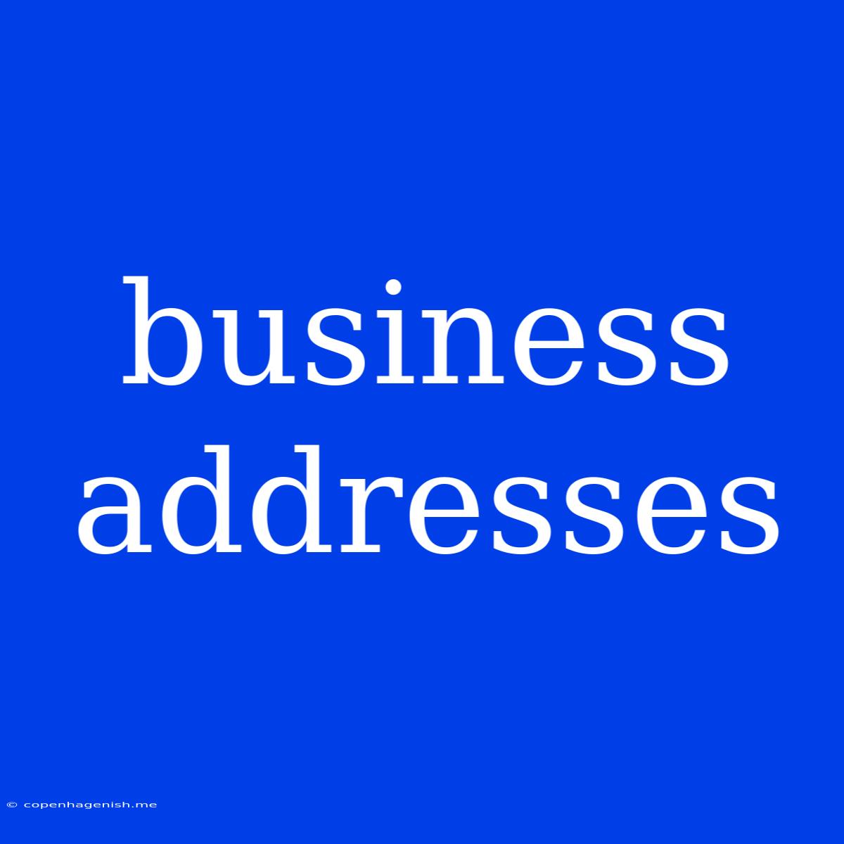 Business Addresses