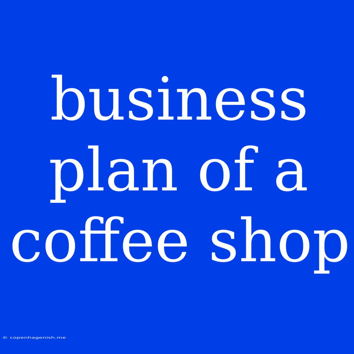 Business Plan Of A Coffee Shop