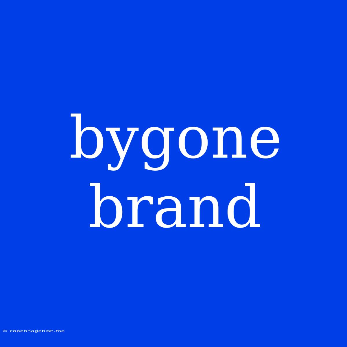 Bygone Brand