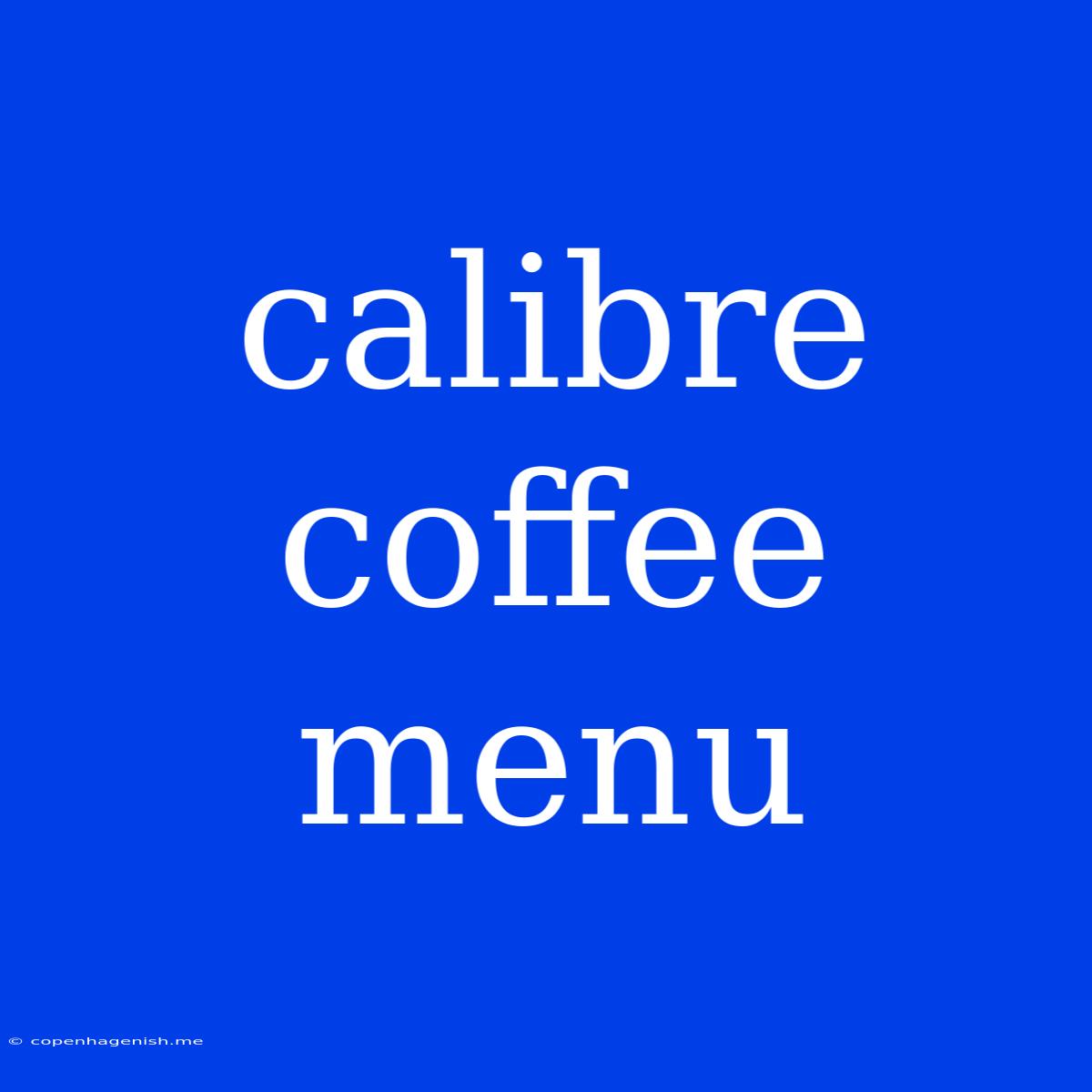 Calibre Coffee Menu