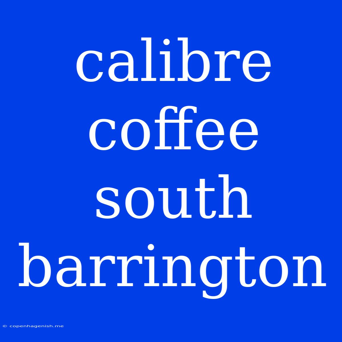 Calibre Coffee South Barrington