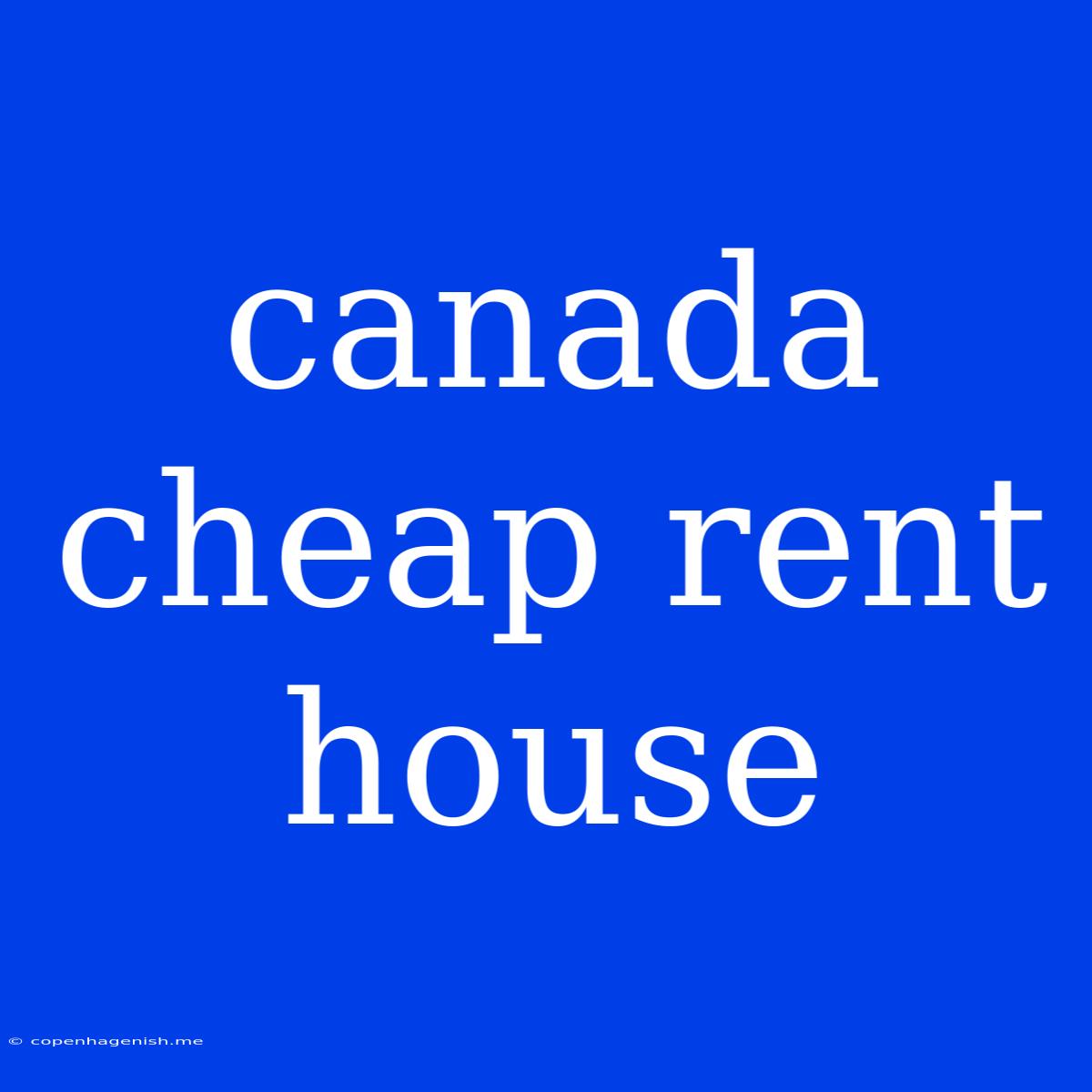 Canada Cheap Rent House