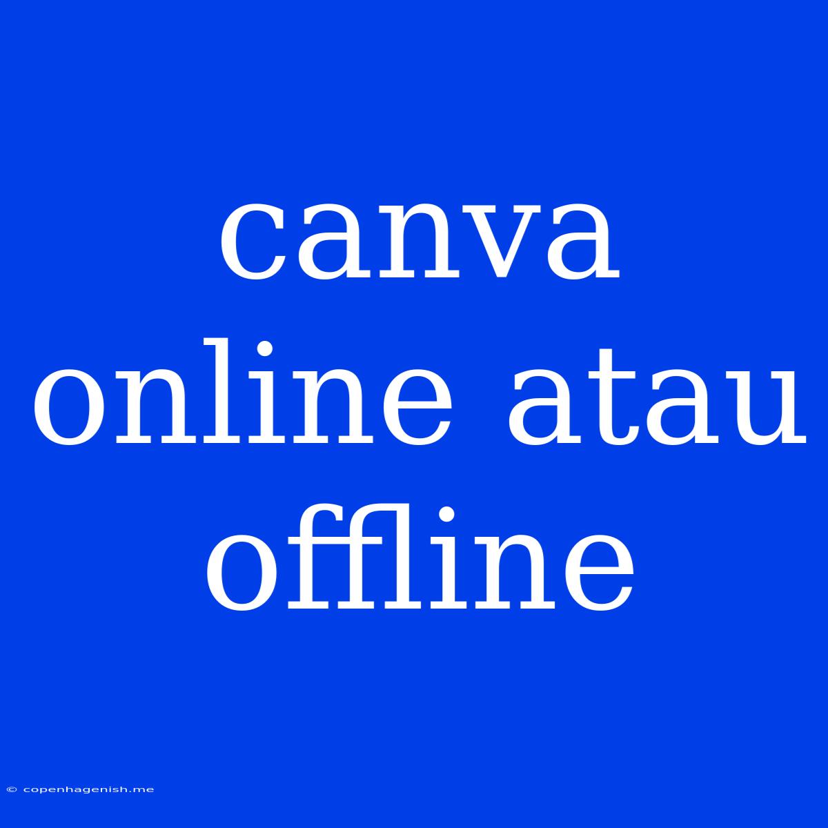 Canva Online Atau Offline