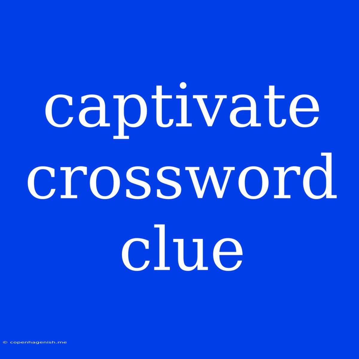 Captivate Crossword Clue