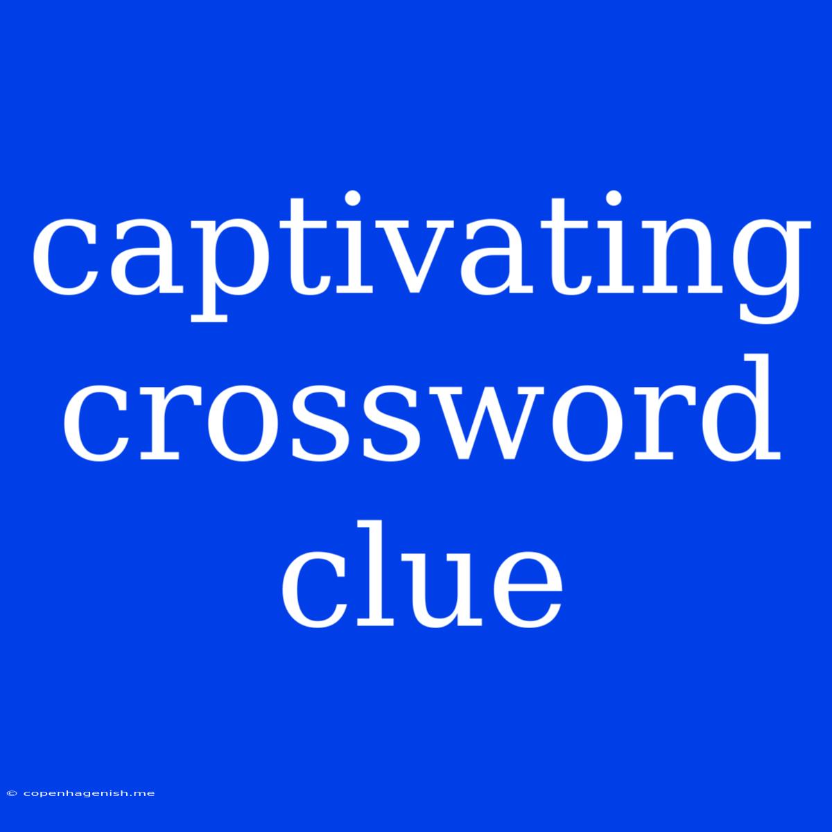 Captivating Crossword Clue