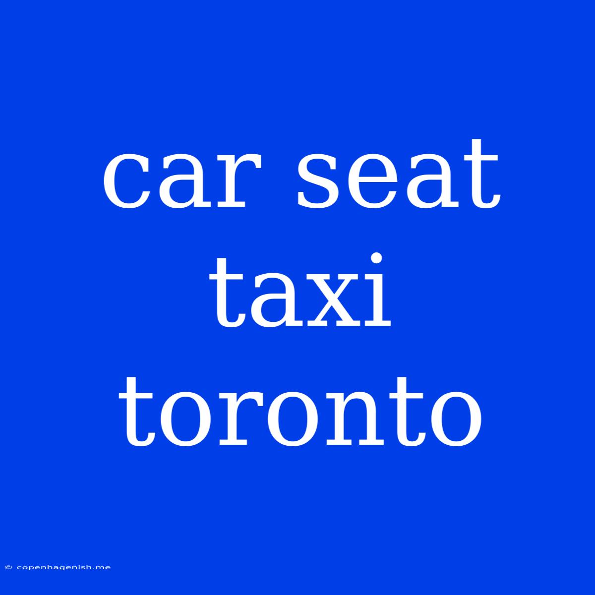 Car Seat Taxi Toronto