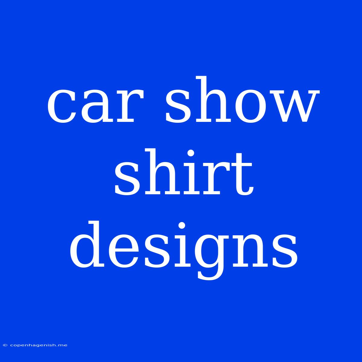 Car Show Shirt Designs