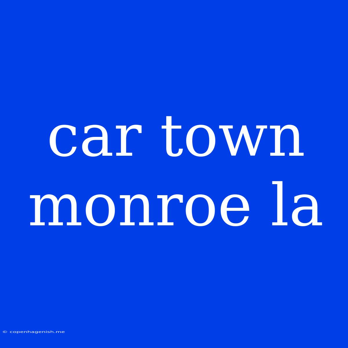 Car Town Monroe La