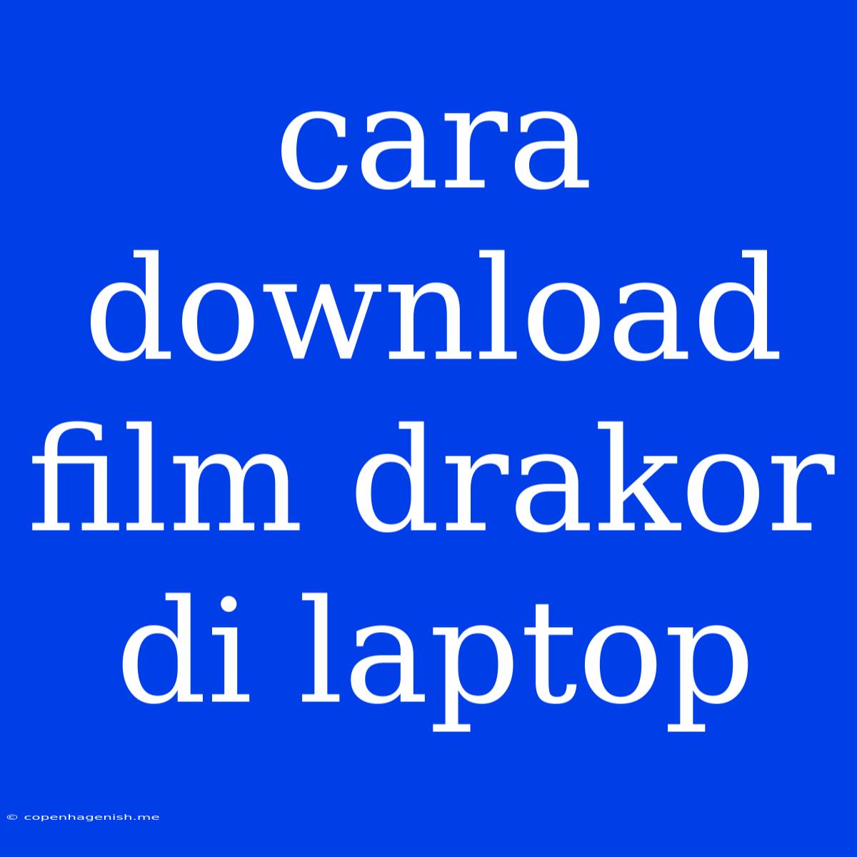 Cara Download Film Drakor Di Laptop