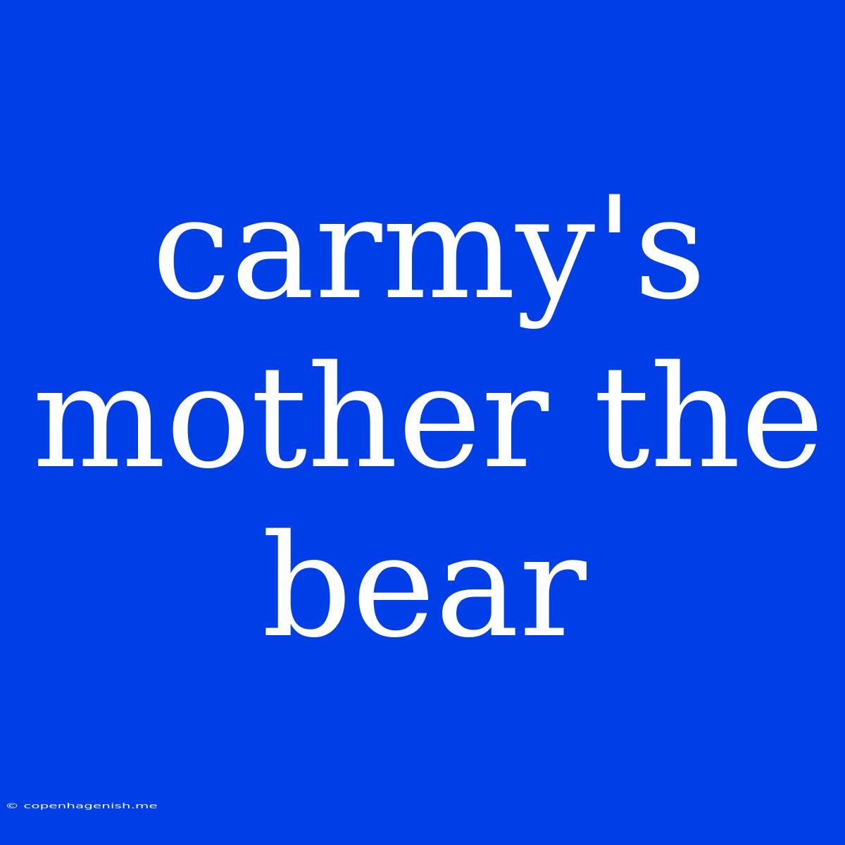 Carmy's Mother The Bear