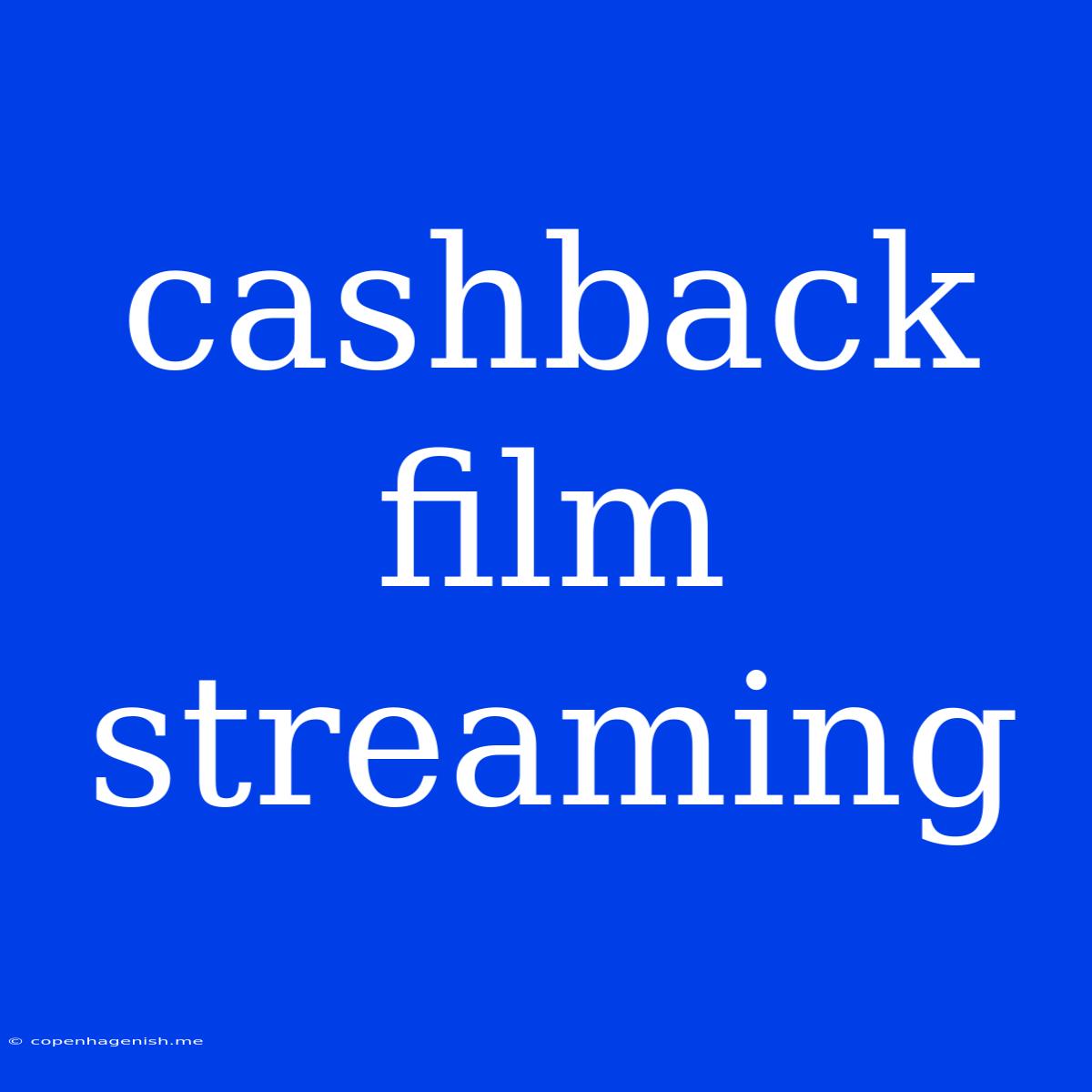 Cashback Film Streaming