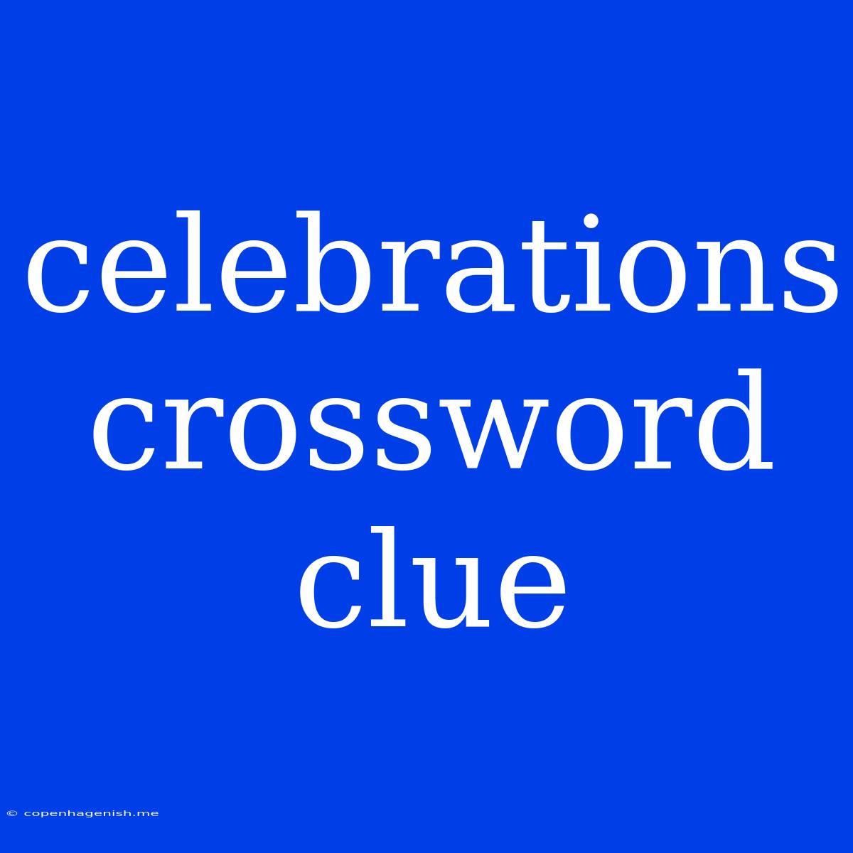 Celebrations Crossword Clue