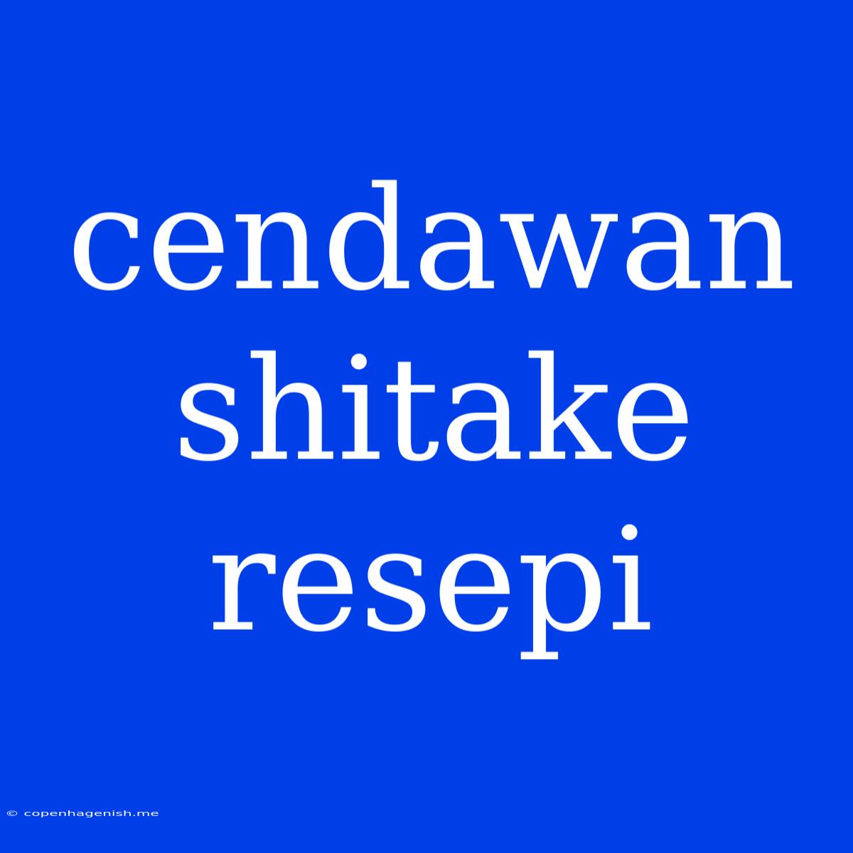 Cendawan Shitake Resepi