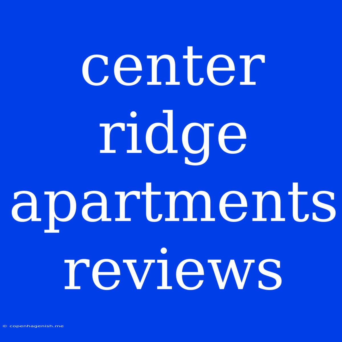 Center Ridge Apartments Reviews