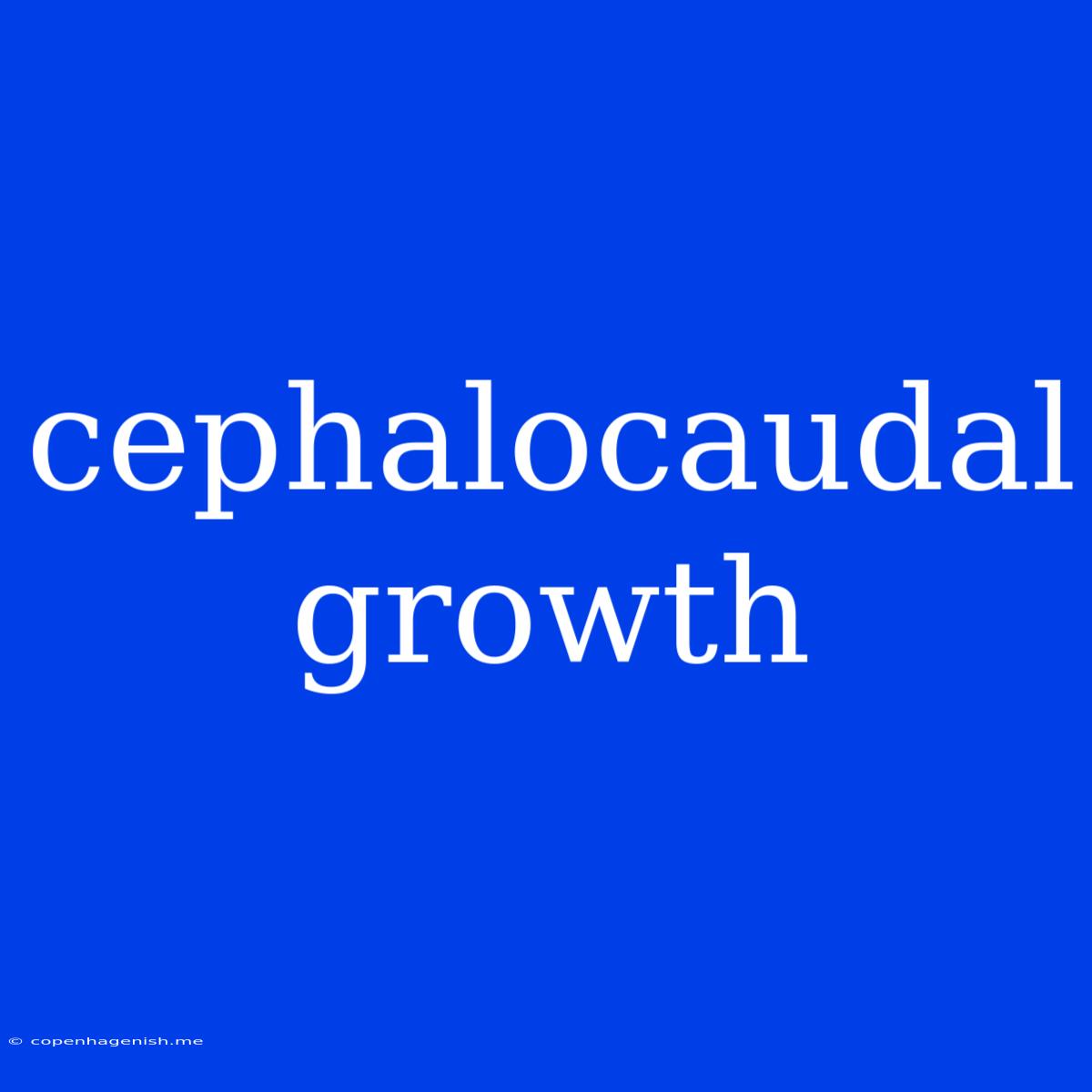 Cephalocaudal Growth