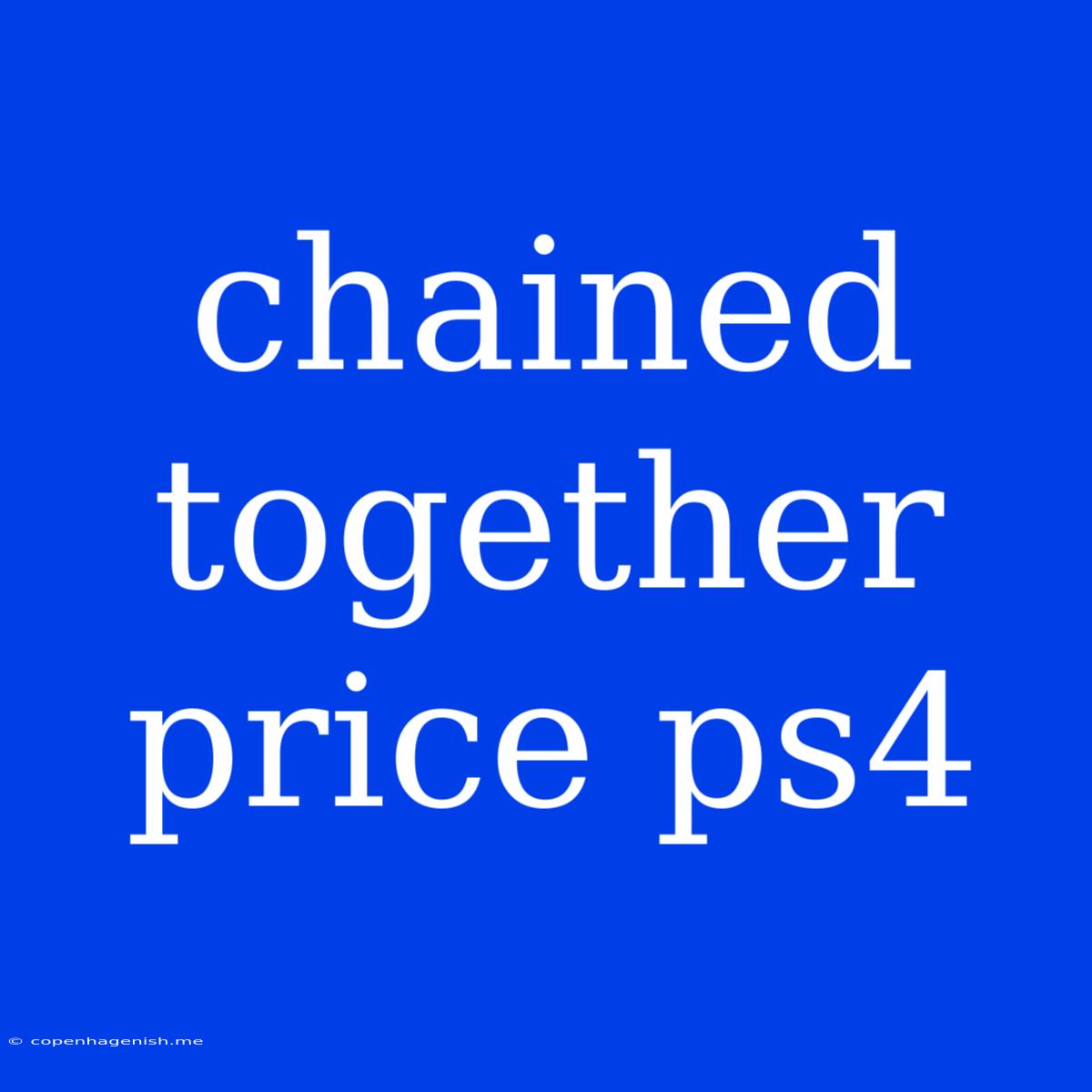 Chained Together Price Ps4