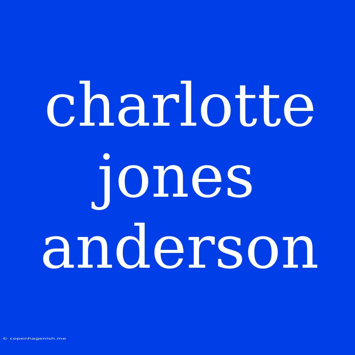 Charlotte Jones Anderson