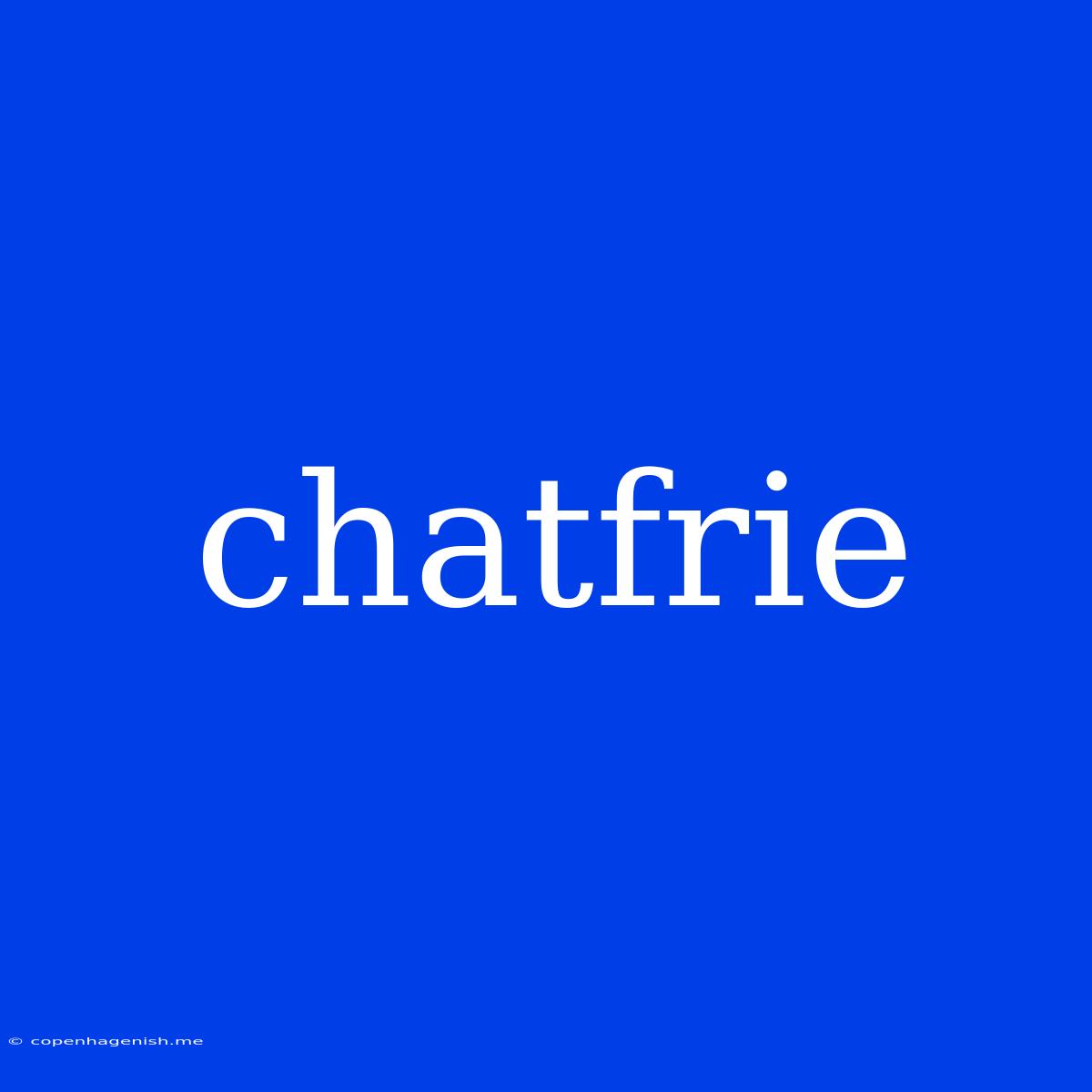 Chatfrie