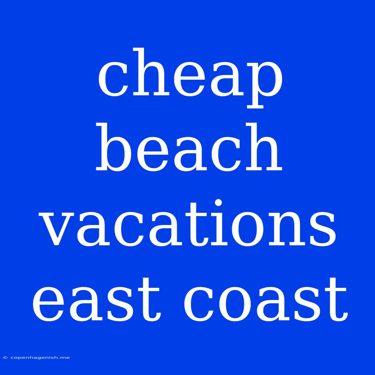 Cheap Beach Vacations East Coast