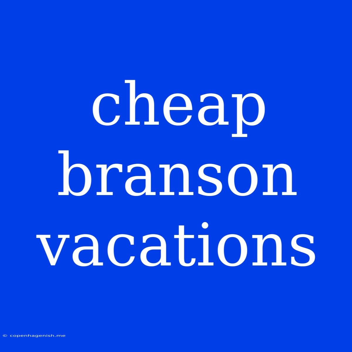 Cheap Branson Vacations